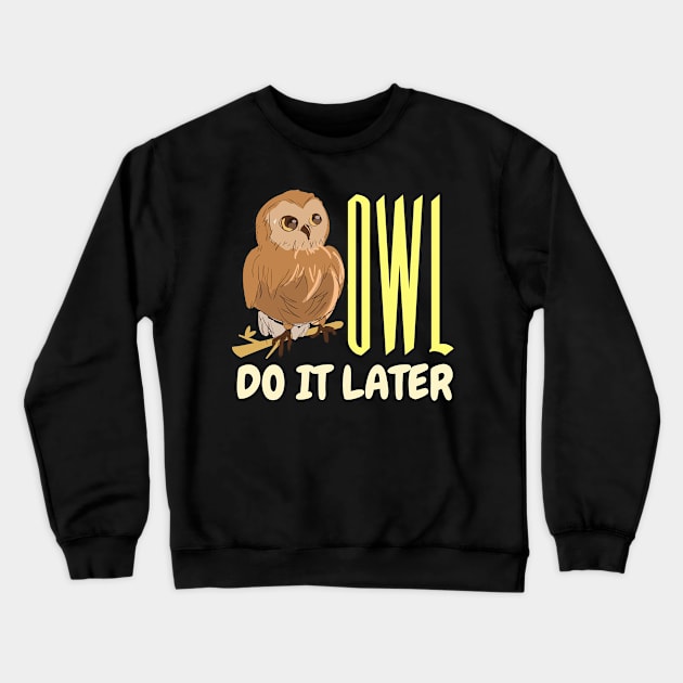 Owl do it later procastinating Crewneck Sweatshirt by Tecnofa